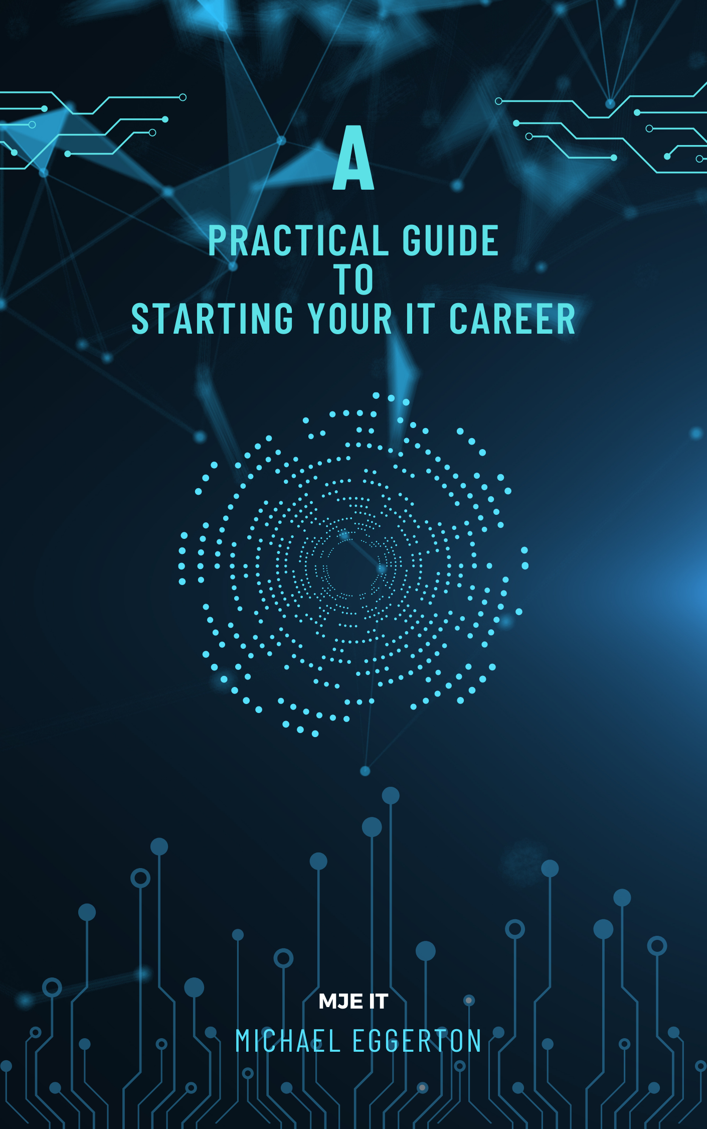 A Practical Guide To Starting Your IT Career